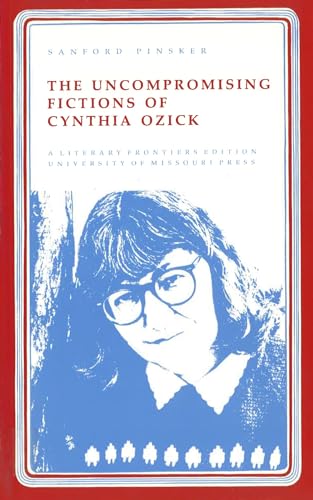 9780826206350: The Uncompromising Fictions of Cynthia Ozick (A Literary frontiers edition)