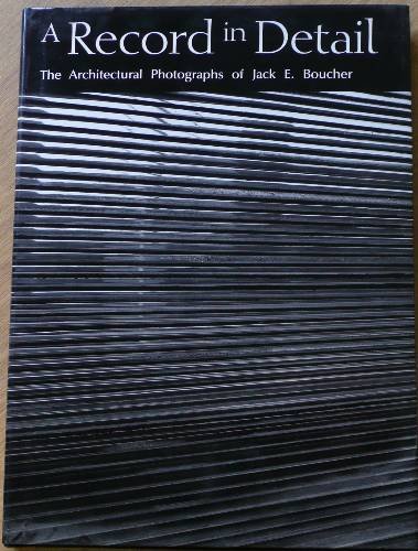 Imagen de archivo de A Record in Detail: The Architectural Photographs of Jack E. Boucher a la venta por HPB-Red