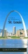 9780826206794: A Guide to the Architecture of St. Louis