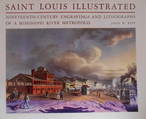 Imagen de archivo de Saint Louis Illustrated: Nineteenth-Century Engravings and Lithographs of a Mississippi River Metropolis a la venta por Wonder Book