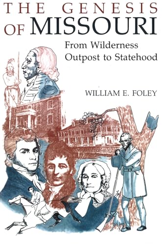 Imagen de archivo de The Genesis of Missouri: From Wilderness Outpost to Statehood (Volume 1) a la venta por Gulf Coast Books