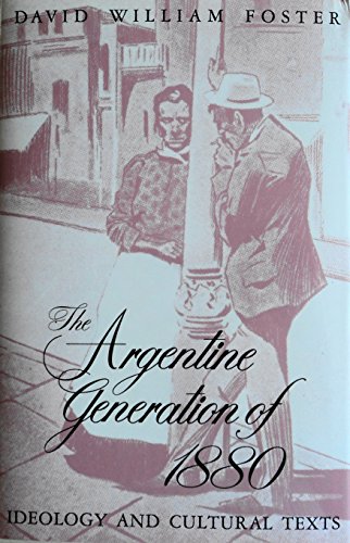 Stock image for The Argentine Generation of 1880: Ideology and Cultural Texts for sale by HPB Inc.