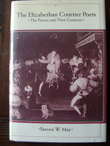 Stock image for The Elizabethan Courtier Poets; the Peoms and Their Contexts for sale by Hackenberg Booksellers ABAA