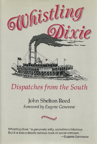 Stock image for Whistling Dixie: Dispatches from the South for sale by Wonder Book