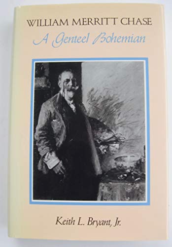 Imagen de archivo de William Merritt Chase: A Genteel Bohemian a la venta por Ergodebooks