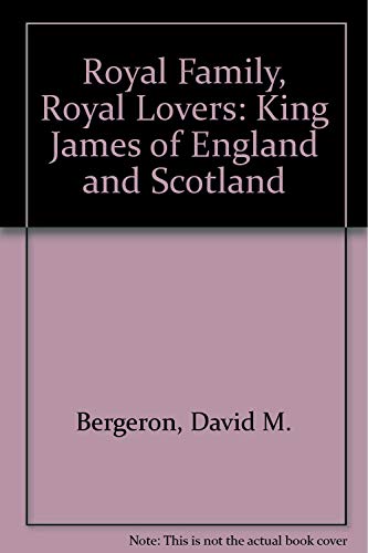 Stock image for Royal Family, Royal Lovers: King James of England and Scotland for sale by Anybook.com