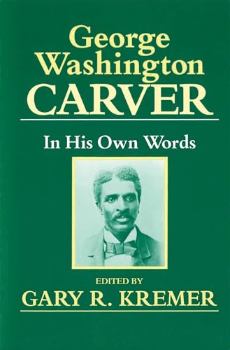 Stock image for George Washington Carver: In His Own Words for sale by Isle of Books