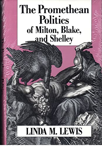 The Promethean Politics of Milton, Blake, and Shelley (9780826208057) by Lewis, Linda M.