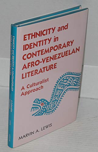 Stock image for Ethnicity and Identity in Contemporary Afro-Venezuelan Literature : A Culturalist Approach for sale by Better World Books