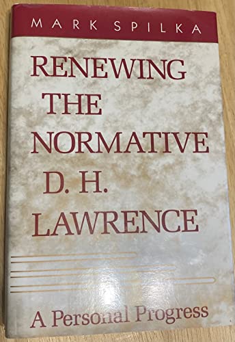 Stock image for Renewing the Normative D.H. Lawrence: A Personal Progress for sale by Wonder Book