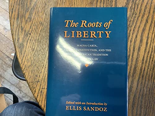 Stock image for The Roots of Liberty; Magna Carta, Ancient Constitution; and the Anglo-American Traditiion of Rule of Law for sale by Balfour Books