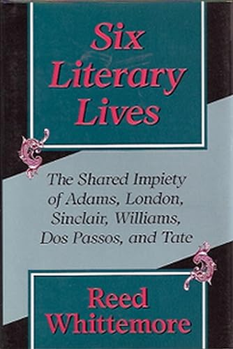 Beispielbild fr Six Literary Lives: The Shared Impiety of Adams, London, Sinclair, Williams, Dos Passos, and Tate (Volume 1) zum Verkauf von Irish Booksellers