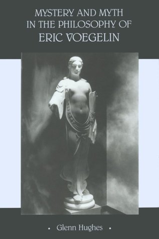 Mystery and Myth in the Philosophy of Eric Voegelin.