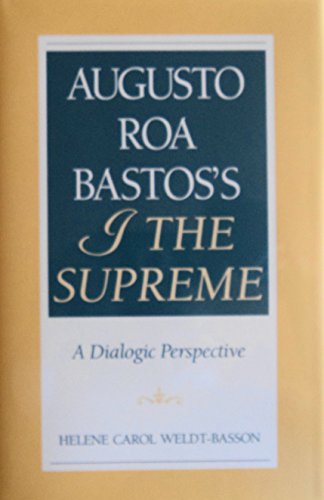 Beispielbild fr Augusto Roa Bastos's I The Supreme A Dialogic Perspective zum Verkauf von Willis Monie-Books, ABAA