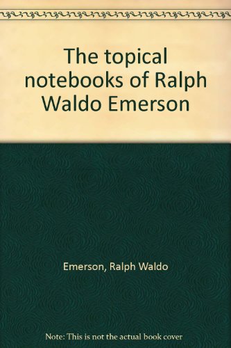 Beispielbild fr The Topical Notebooks of Ralph Waldo Emerson zum Verkauf von Better World Books