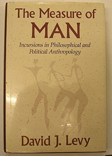 Beispielbild fr The Measure of Man: Incursions in Philosophical and Political Anthropology zum Verkauf von AwesomeBooks