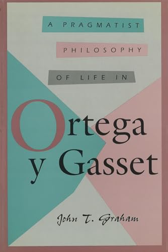A pragmatist philosophy of life in Ortega y Gasset