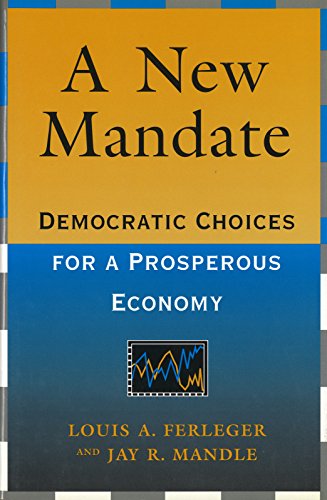 Imagen de archivo de A New Mandate: democratic choices for a prosperous economy. a la venta por Priceless Books
