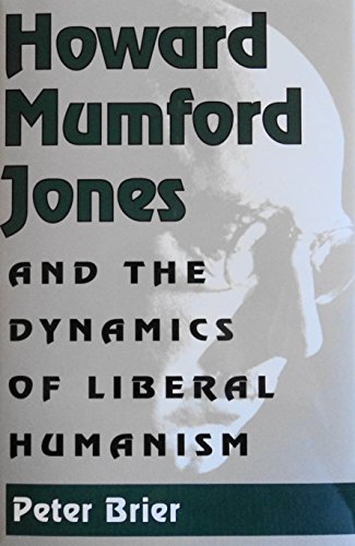 Stock image for Howard Mumford Jones and the Dynamics of Liberal Humanism for sale by Willis Monie-Books, ABAA