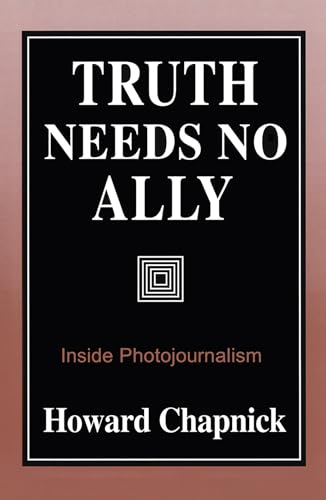 Truth Needs No Ally: Inside Photojournalism