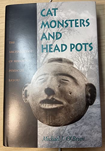 9780826209696: Cat Monsters and Head Pots: The Archaeology of Missouri's Pemiscot Bayou