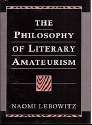 The Philosophy of Literary Amateurism (Volume 1) (9780826209702) by Lebowitz, Naomi