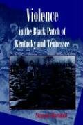 Violence in the Black Patch of Kentucky and Tennessee (Volume 1) (9780826209719) by Marshall, Suzanne