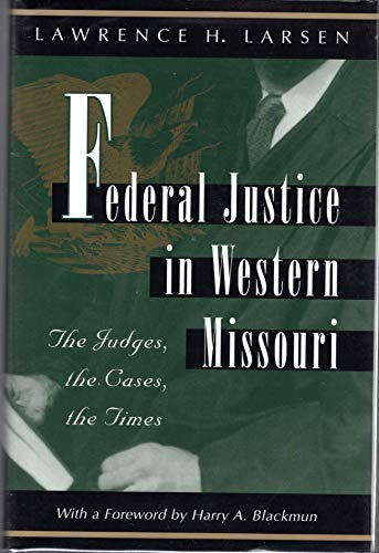 Stock image for Federal Justice in Western Missouri: The Judges, the Cases, the Times for sale by A Book By Its Cover
