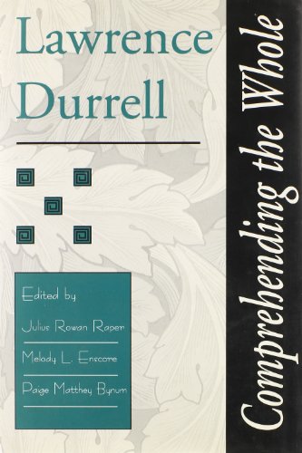 Imagen de archivo de Lawrence Durrell: Comprehending the Whole (Volume 1) a la venta por Open Books