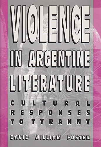 Beispielbild fr Violence in Argentine Literature : Cultural Responses to Tyranny zum Verkauf von Better World Books