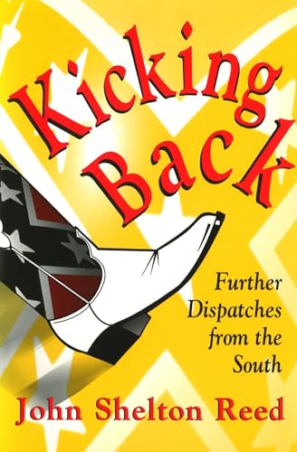 Kicking Back: Further Dispatches from the South (Volume 1)