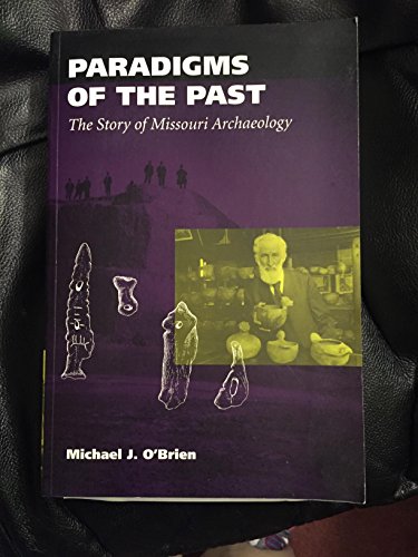 Imagen de archivo de Paradigms of the Past : The Story of Missouri Archaeology a la venta por Better World Books