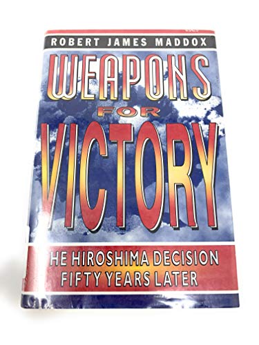 Imagen de archivo de Weapons for Victory: The Hiroshima Decision Fifty Years Later a la venta por KuleliBooks