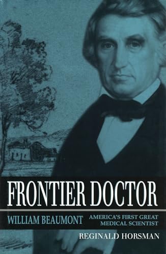 Imagen de archivo de Frontier Doctor : William Beaumont, America's First Great Medical Scientist a la venta por Better World Books