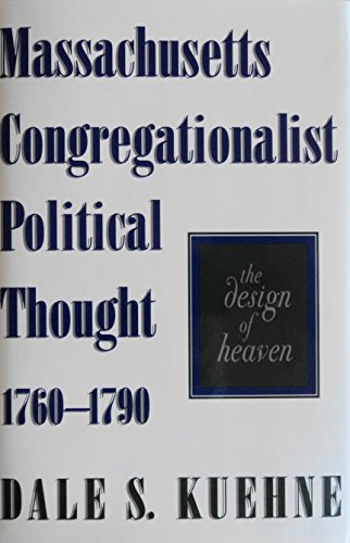 Beispielbild fr Massachusetts Congregationalist Political Thought, 1760-1790 : The Design of Heaven zum Verkauf von Lowry's Books