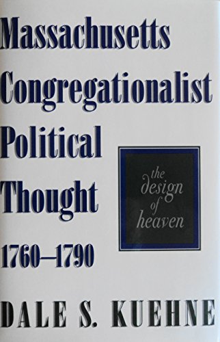 Imagen de archivo de Massachusetts Congregationalist Political Thought, 1760-1790 : The Design of Heaven a la venta por Lowry's Books