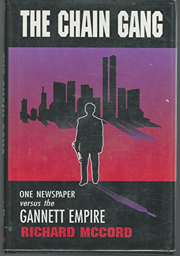 Beispielbild fr The Chain Gang: One Newspaper Versus the Gannett Empire zum Verkauf von Wonder Book