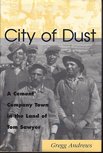 Beispielbild fr City of Dust: A Cement Company Town in the Land of Tom Sawyer zum Verkauf von HPB Inc.