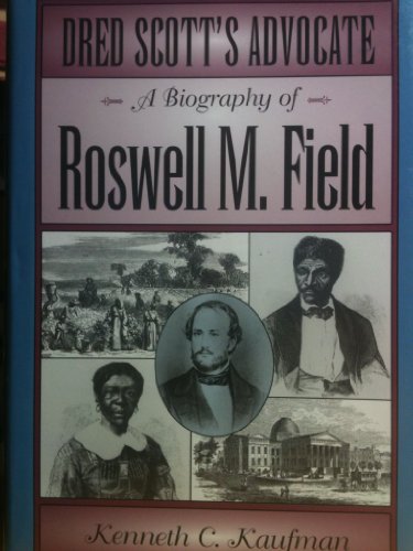 Imagen de archivo de Dred Scott's Advocate: A Biography of Roswell M. Field (Missouri Biography Series) a la venta por Books of the Smoky Mountains