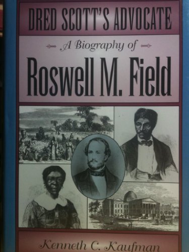 9780826210920: Dred Scott's Advocate: A Biography of Roswell M. Field (Missouri Biography Series)