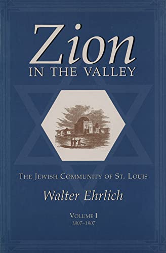 Beispielbild fr Zion in the Valley: The Jewish Community of St. Louis, Volume 1: 1807-1907 zum Verkauf von BooksRun