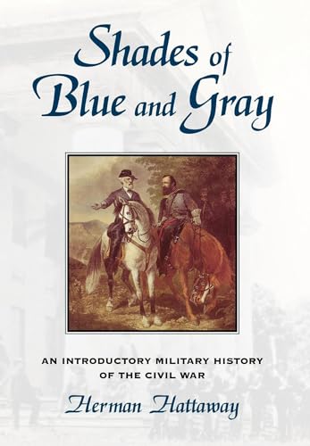 Stock image for Shades of Blue and Gray: An Introductory Military History of the Civil War for sale by SecondSale