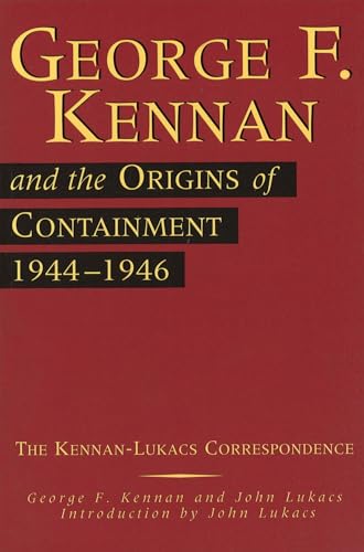 Beispielbild fr George F. Kennan and the Origins of Containment, 1944-1946: The Kennan-Lukacs Correspondence (Volume 1) zum Verkauf von HPB-Diamond