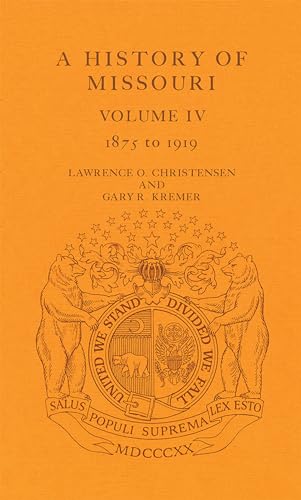 9780826211125: A History of Missouri, Volume IV: 1875 To 1919 (Volume 4)