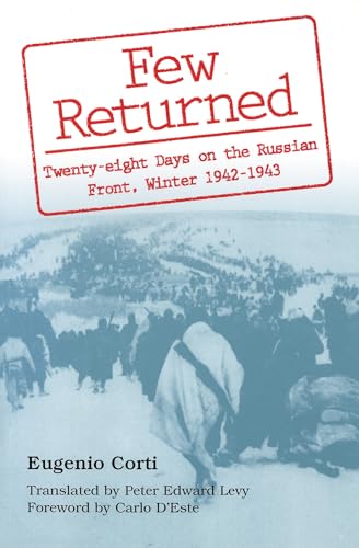 FEW RETURNED, TWENTY-EIGHT DAYS ON THE RUSSIAN FRONT, WINTER 1942-1943 [ITALIAN ARMY]