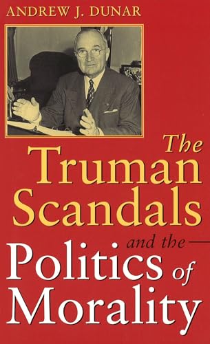Stock image for The Truman Scandals and the Politics of Morality (Volume 1) for sale by SecondSale
