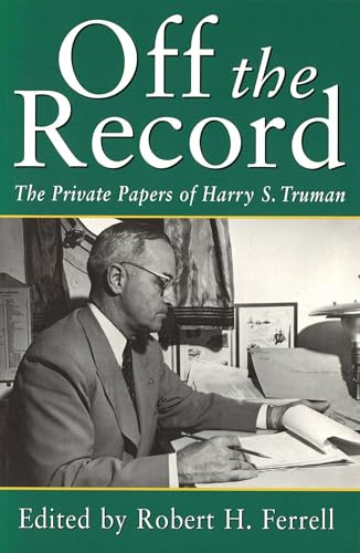 9780826211194: Off the Record: Private Papers of Harry S.Truman: 1 (Give 'Em Hell Harry Series)