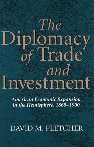 Imagen de archivo de The Diplomacy of Trade and Investment: American Economic Expansion in the Hemisphere, 1865-1900 (Volume 1) a la venta por Book Deals