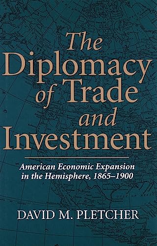 Stock image for The Diplomacy of Trade and Investment: American Economic Expansion in the Hemisphere, 1865-1900 (Volume 1) for sale by Book Deals