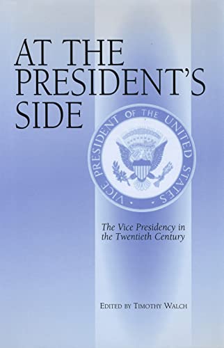 Beispielbild fr At the President's Side : The Vice Presidency in the Twentieth Century zum Verkauf von Better World Books